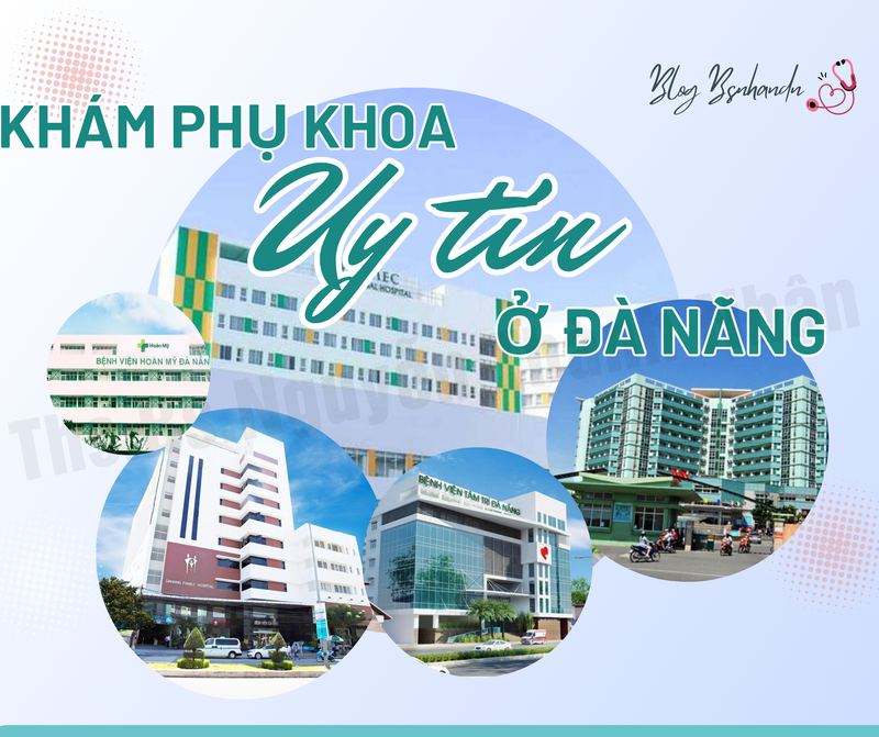 Khám phụ khoa uy tín ở Đà Nẵng – Top 6 bệnh viện lớn ở Đà Nẵng khám phụ khoa tốt