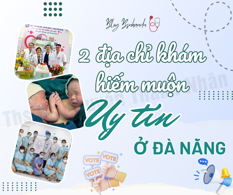 2 ĐỊA CHỈ KHÁM HIẾM MUỘN UY TÍN TẠI ĐÀ NẴNG