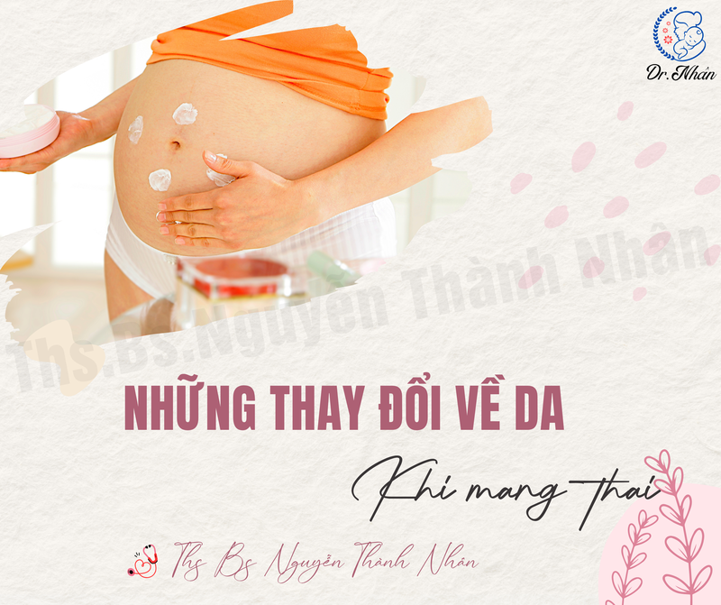 NHỮNG THAY ĐỔI VỀ DA KHI MANG THAI