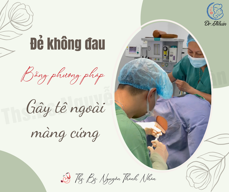 ĐẺ KHÔNG ĐAU BẰNG PHƯƠNG PHÁP GÂY TÊ NGOÀI MÀNG CỨNG