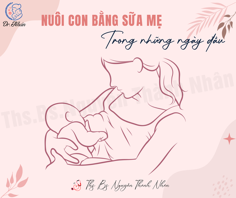 NUÔI CON BẰNG SỮA MẸ TRONG NHỮNG NGÀY ĐẦU