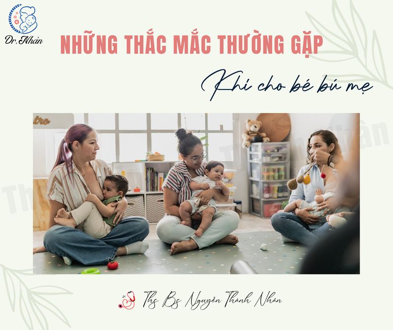 GIẢI ĐÁP NHỮNG THẮC MẮC THƯỜNG GẶP KHI CHO CON BÚ