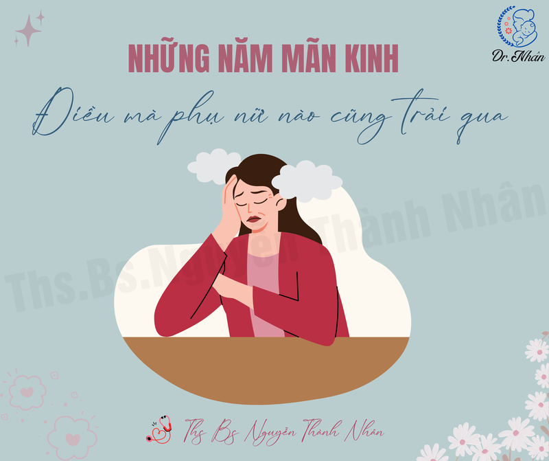 NHỮNG NĂM MÃN KINH – ĐIỀU MÀ PHỤ NỮ NÀO CŨNG SẼ TRẢI QUA